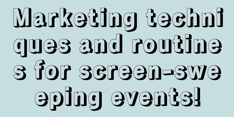 Marketing techniques and routines for screen-sweeping events!