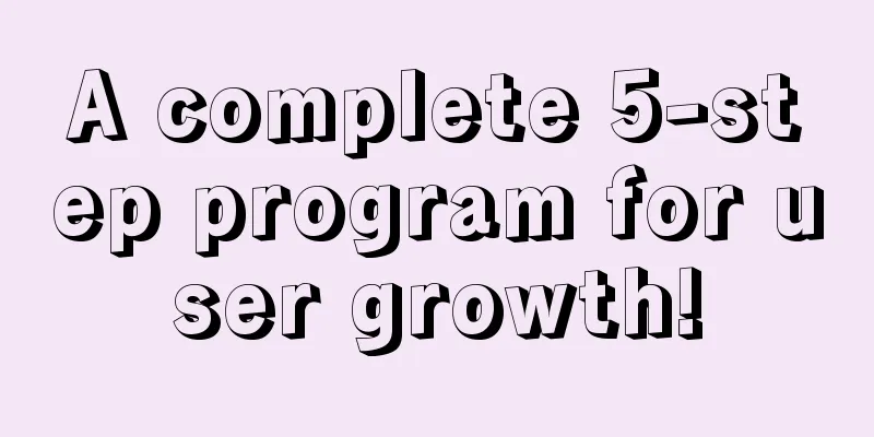 A complete 5-step program for user growth!