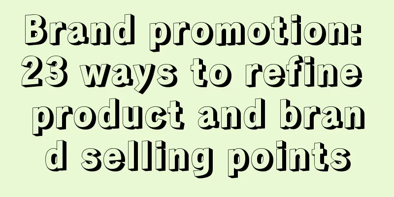 Brand promotion: 23 ways to refine product and brand selling points