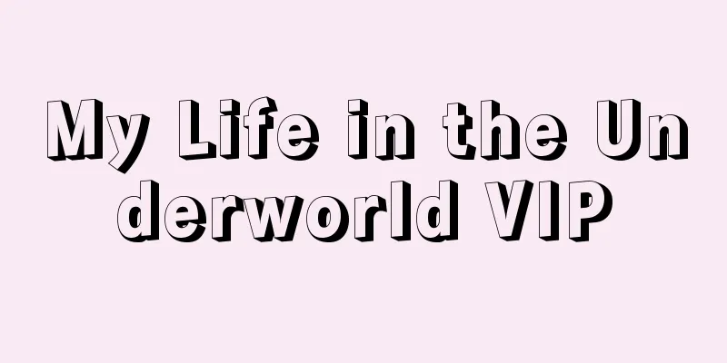 My Life in the Underworld VIP