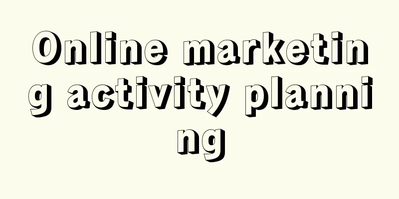 Online marketing activity planning