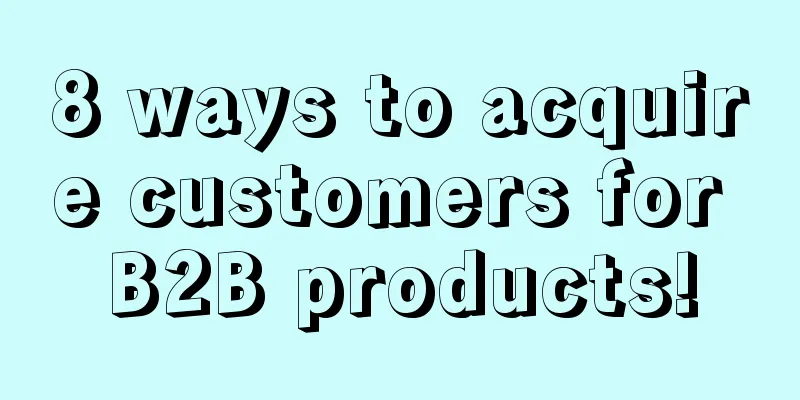 8 ways to acquire customers for B2B products!