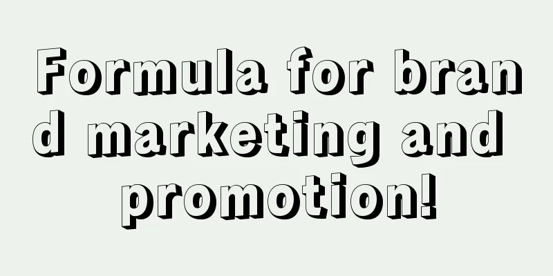 Formula for brand marketing and promotion!