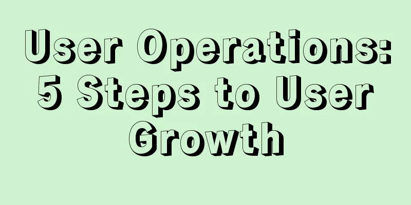 User Operations: 5 Steps to User Growth