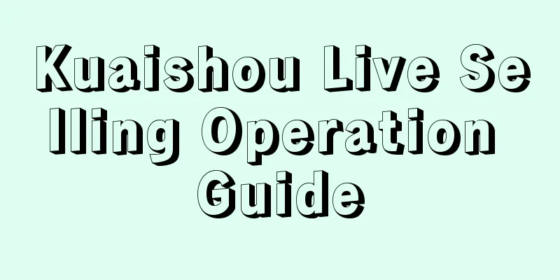 Kuaishou Live Selling Operation Guide