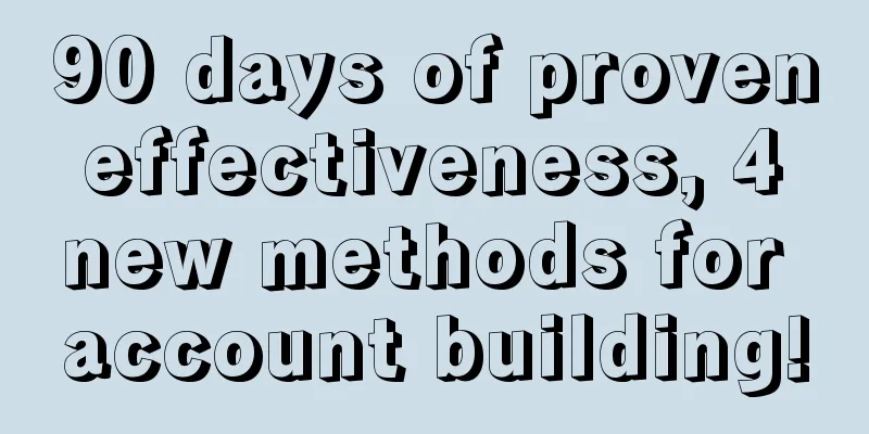 90 days of proven effectiveness, 4 new methods for account building!