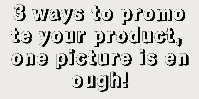 3 ways to promote your product, one picture is enough!