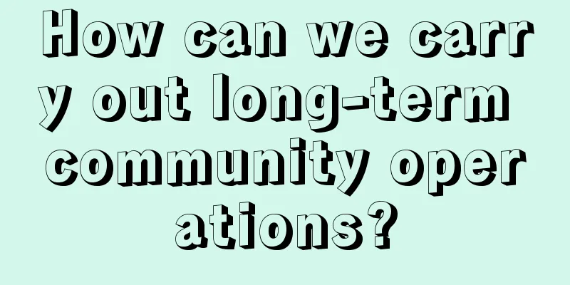 How can we carry out long-term community operations?