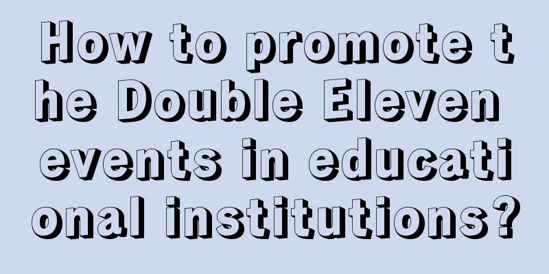 How to promote the Double Eleven events in educational institutions?