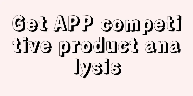 Get APP competitive product analysis