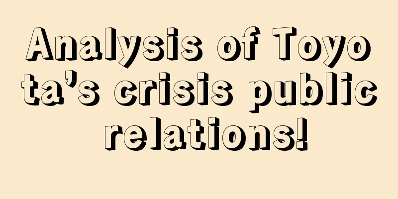 Analysis of Toyota’s crisis public relations!