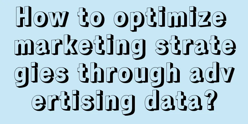 How to optimize marketing strategies through advertising data?