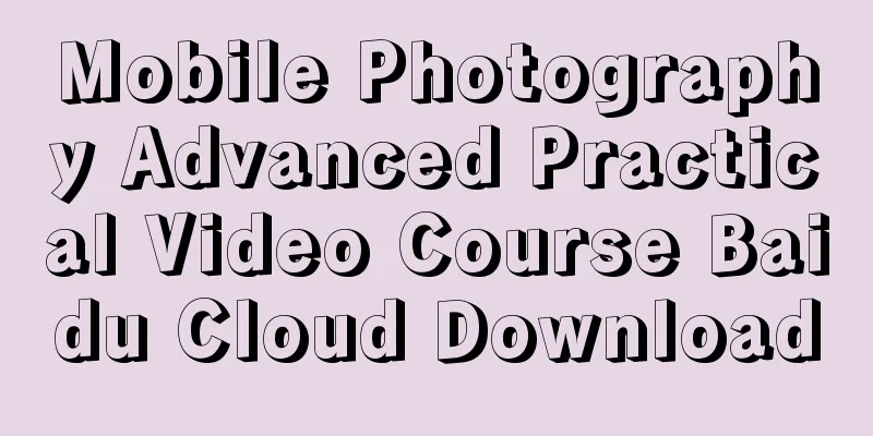 Mobile Photography Advanced Practical Video Course Baidu Cloud Download