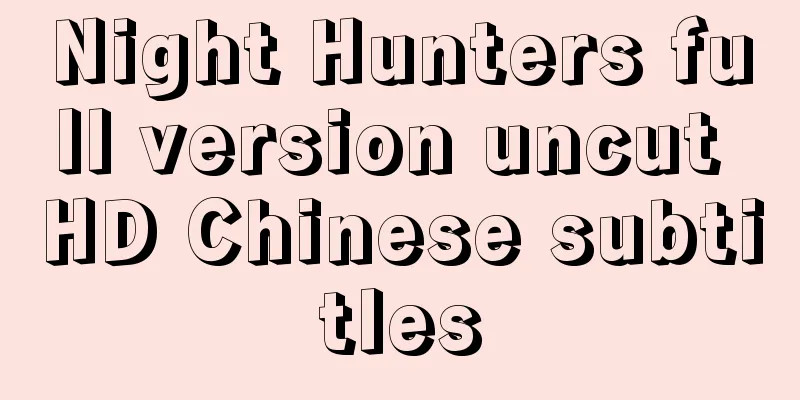 Night Hunters full version uncut HD Chinese subtitles