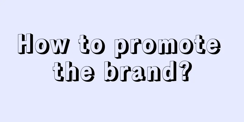 How to promote the brand?