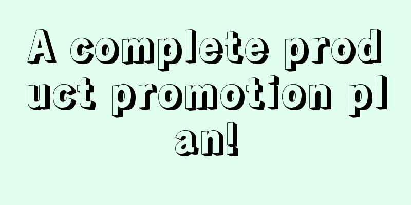 A complete product promotion plan!