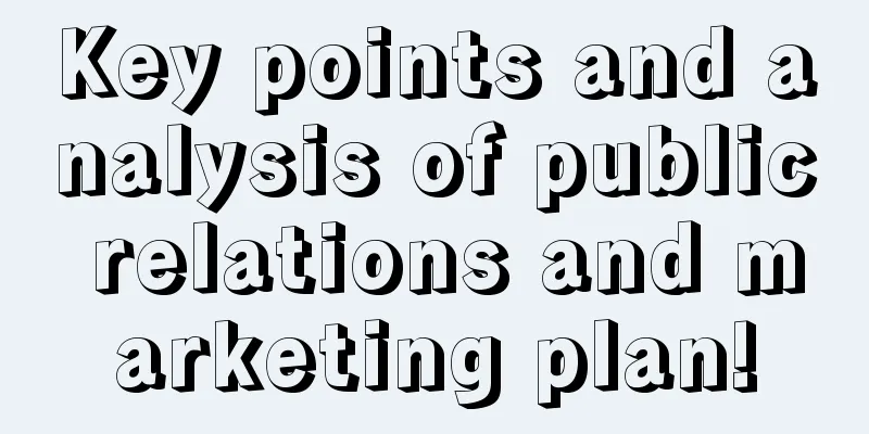 Key points and analysis of public relations and marketing plan!