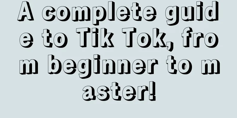 A complete guide to Tik Tok, from beginner to master!