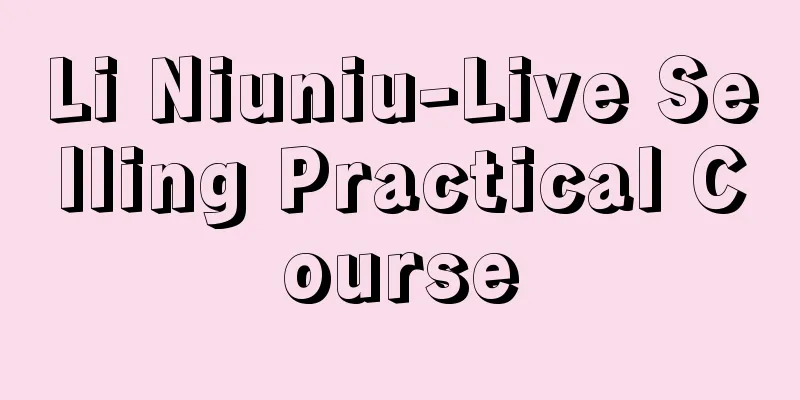 Li Niuniu-Live Selling Practical Course