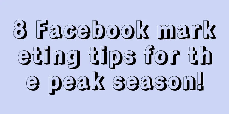 8 Facebook marketing tips for the peak season!