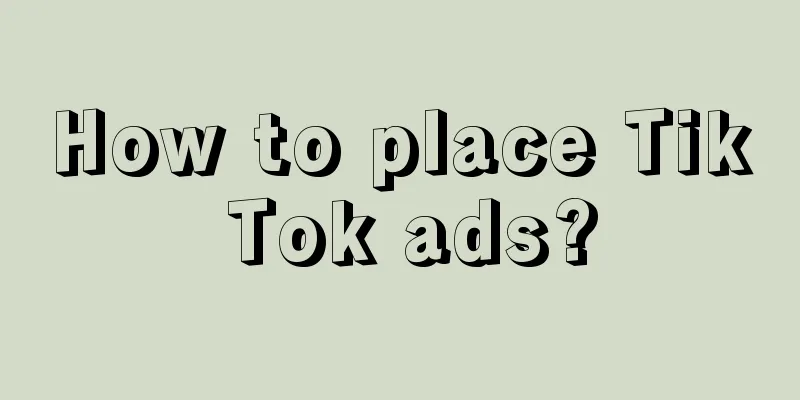 How to place Tik Tok ads?