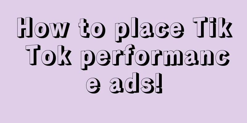 How to place Tik Tok performance ads!