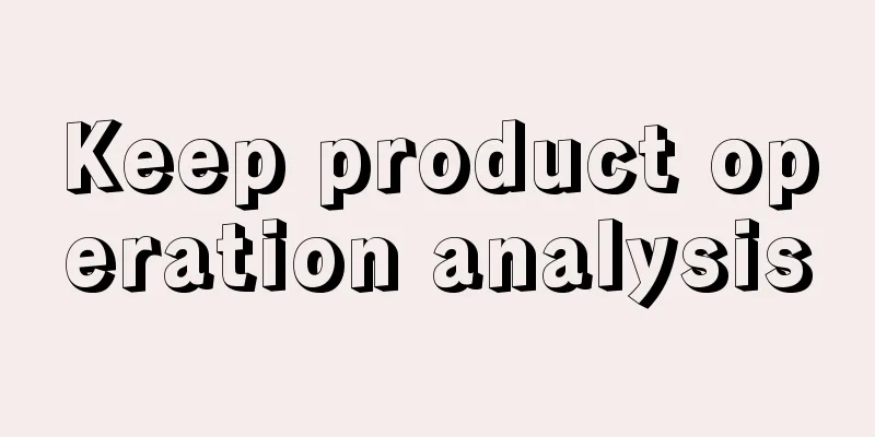 Keep product operation analysis