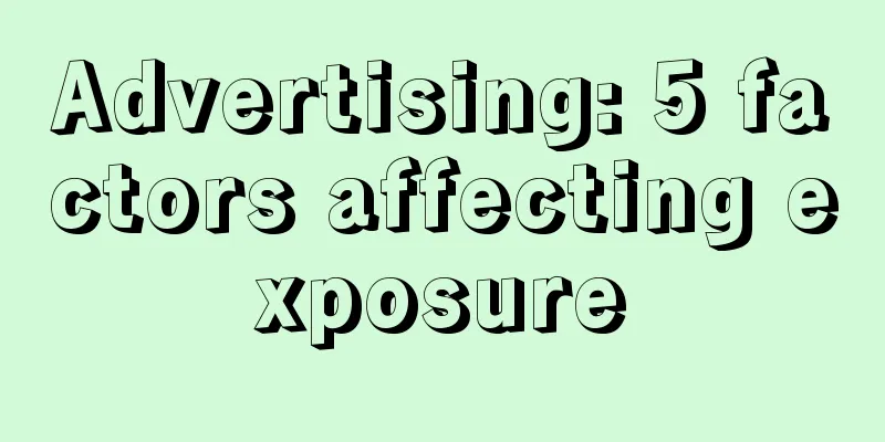 Advertising: 5 factors affecting exposure