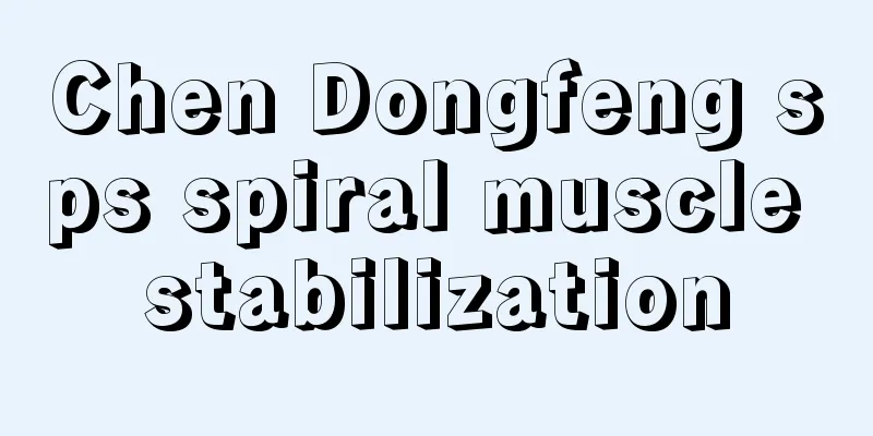 Chen Dongfeng sps spiral muscle stabilization