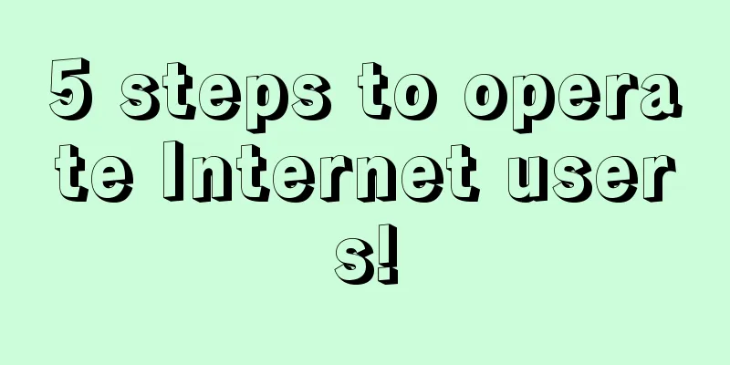 5 steps to operate Internet users!