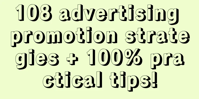 108 advertising promotion strategies + 100% practical tips!