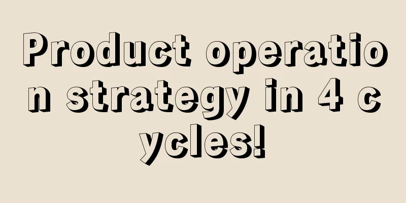 Product operation strategy in 4 cycles!