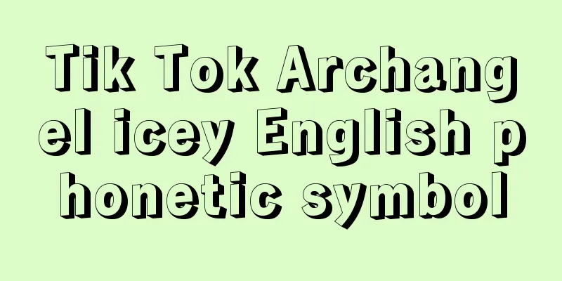 Tik Tok Archangel icey English phonetic symbol