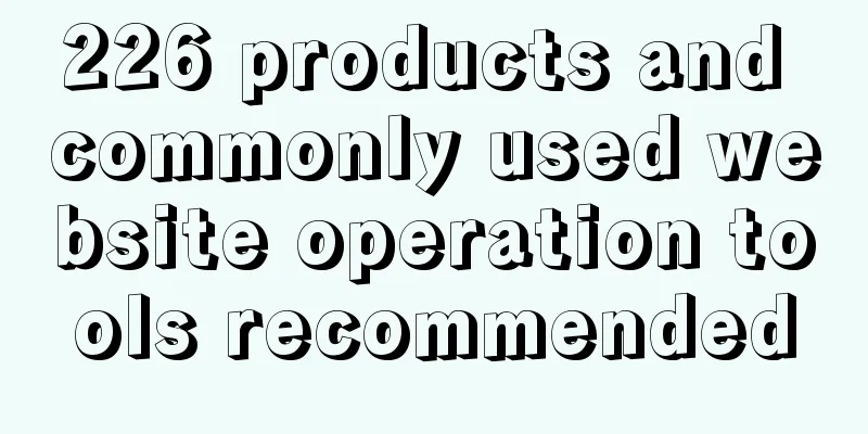 226 products and commonly used website operation tools recommended