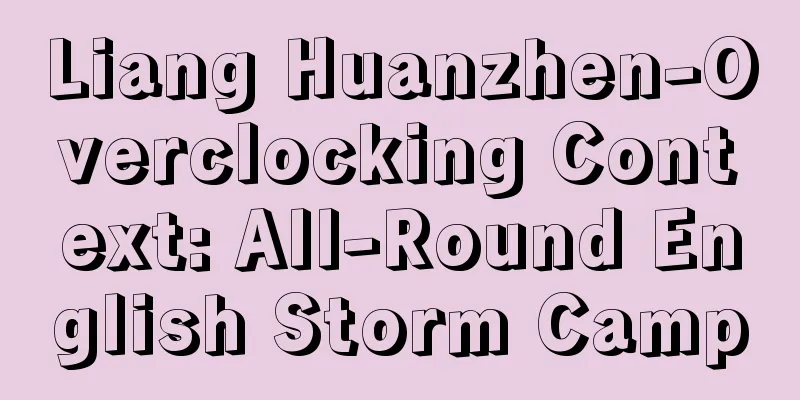 Liang Huanzhen-Overclocking Context: All-Round English Storm Camp