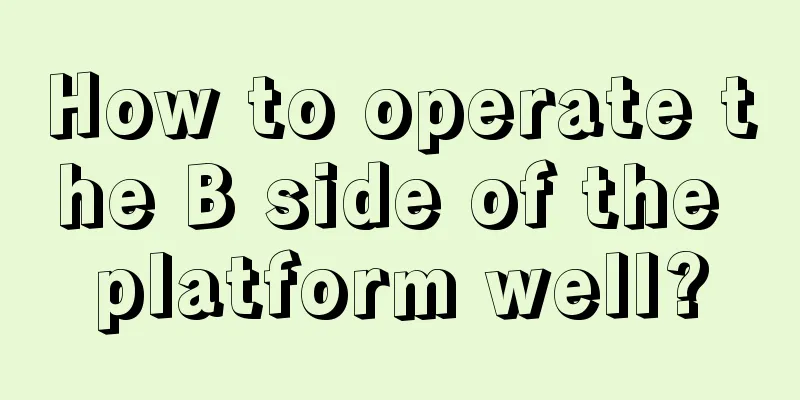 How to operate the B side of the platform well?