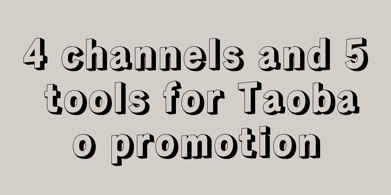 4 channels and 5 tools for Taobao promotion