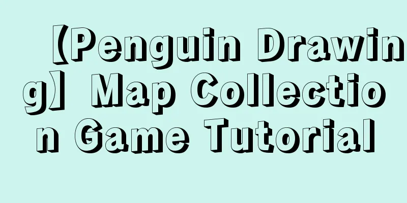 【Penguin Drawing】Map Collection Game Tutorial