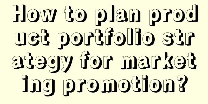 How to plan product portfolio strategy for marketing promotion?