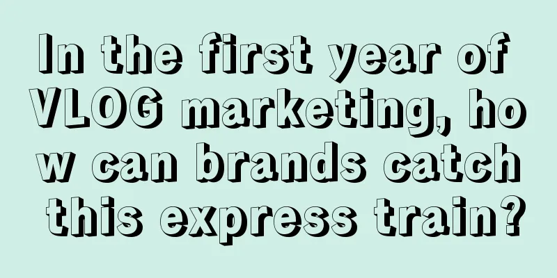 In the first year of VLOG marketing, how can brands catch this express train?