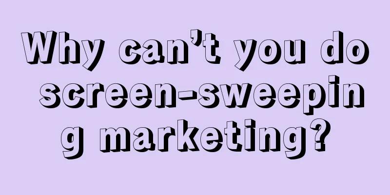 Why can’t you do screen-sweeping marketing?