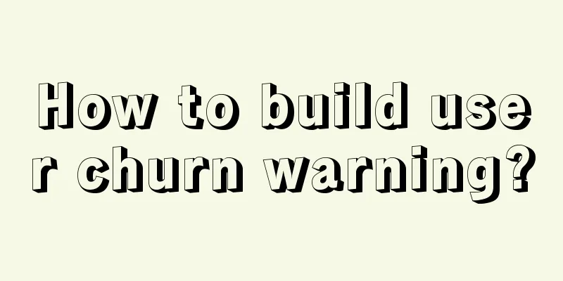 How to build user churn warning?