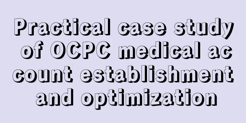 Practical case study of OCPC medical account establishment and optimization