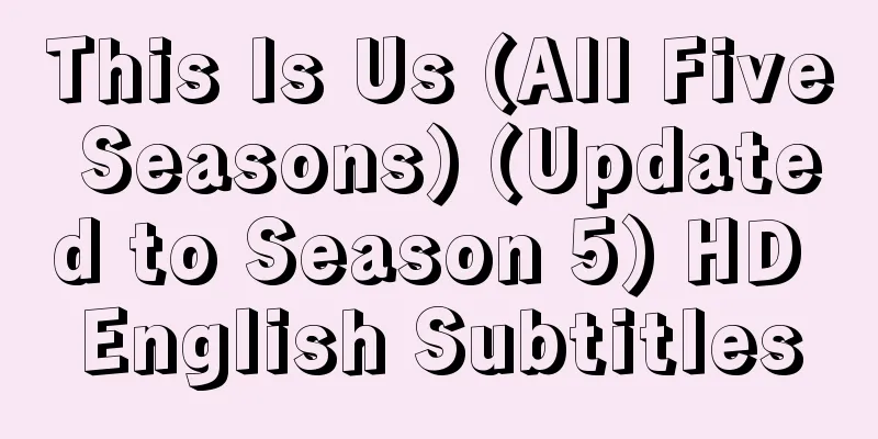 This Is Us (All Five Seasons) (Updated to Season 5) HD English Subtitles