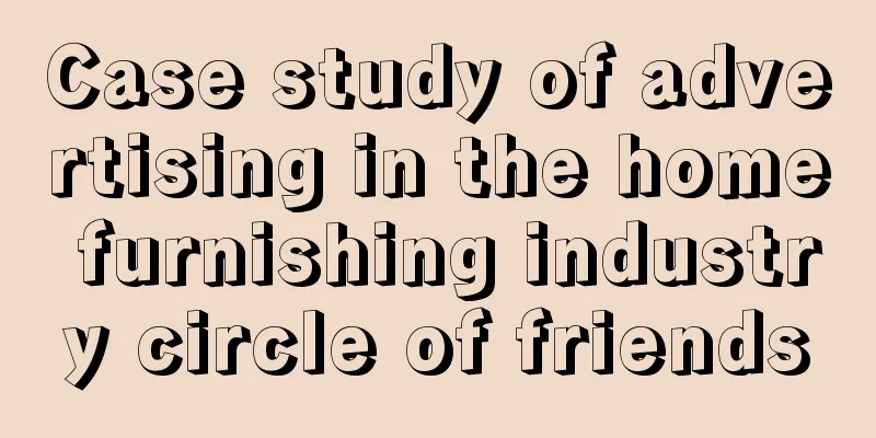 Case study of advertising in the home furnishing industry circle of friends