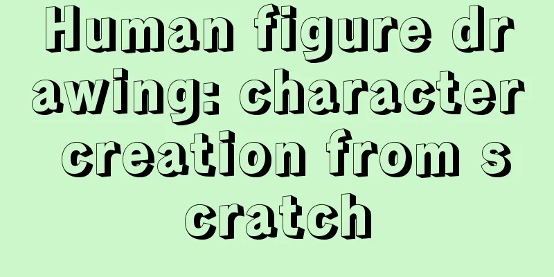 Human figure drawing: character creation from scratch