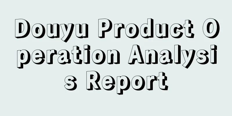 Douyu Product Operation Analysis Report