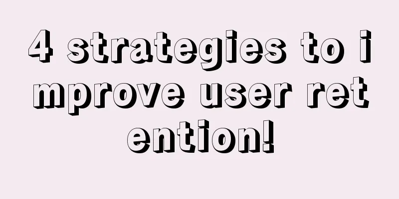 4 strategies to improve user retention!