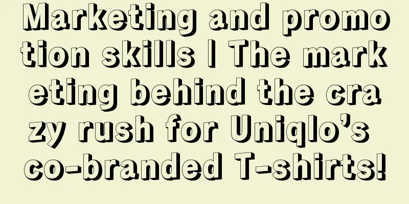 Marketing and promotion skills | The marketing behind the crazy rush for Uniqlo’s co-branded T-shirts!