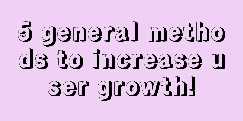 5 general methods to increase user growth!